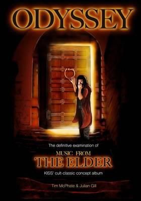 Odyssey: The definitive examination of  Music From The Elder,  KISS' cult-classic concept album