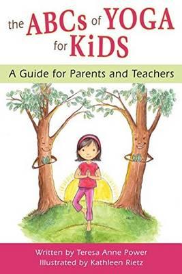 The ABCs of Yoga for Kids: A Guide for Parents and Teachers