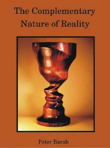 The Complementary Nature of Reality