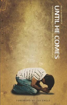 Until He Comes: Understanding the End-Time Prayer Movement