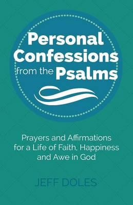 Personal Confessions from the Psalms: Prayers and Affirmations for a Life of Faith, Happiness and Awe in God