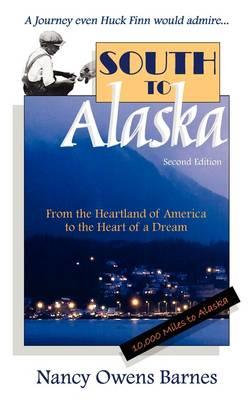South to Alaska: From the Heartland of America to the Heart of a Dream