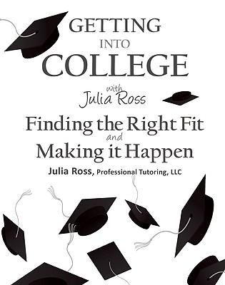 Getting Into College with Julia Ross: Finding the Right Fit and Making It Happen