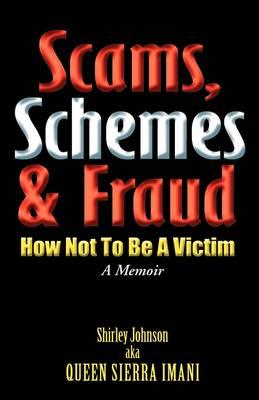 Scams, Schemes, and Fraud: How Not to Become a Victim