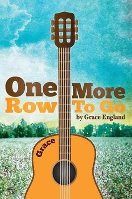 One More Row to Go: Songs and Poems from A Country Girl