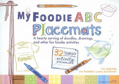 My Foodie ABC Placemats: A Hearty Serving of Doodles, Drawings, & Other Fun Foodie Activities