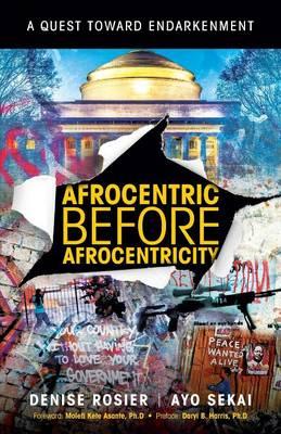 Afrocentric Before Afrocentricity: A Quest towards Endarkenment