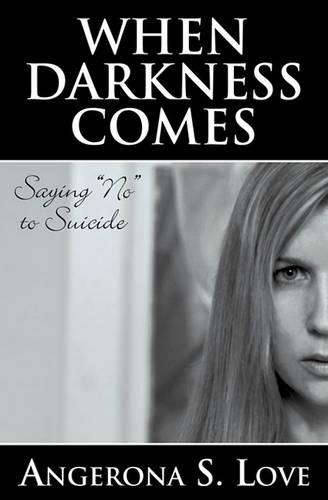 When Darkness Comes: Saying  No  to Suicide