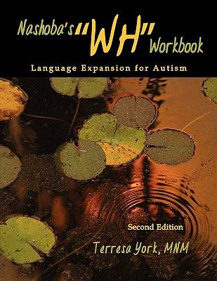 Nashoba's  Wh  Workbook: Language Expansion for Autism Second Edition