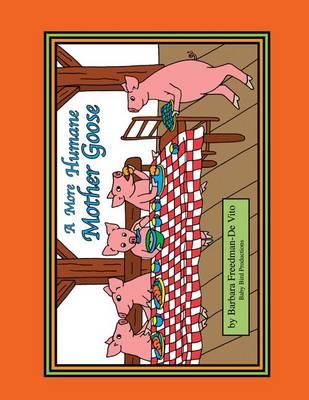 A More Humane Mother Goose: A Gentler Retelling of Beloved Mother Goose Nursery Rhymes, Plus a Draw and Tell Story