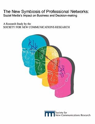 The New Symbiosis of Professional Networks: Social Media's Impact on Business and Decision-Making