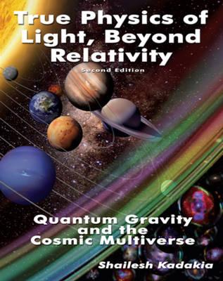 The True Physics of Light Beyond Relativity: Quantum Gravity & the Cosmic Multiverse