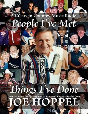 People I've Met, Things I've Done: 50 Years in Country Music Radio by Country Music Disc Jockey Hall of Fame and Virginia Beach's Own