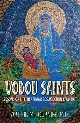 Vodou Saints: Lessons on Life, Death and Resurrection from Haiti