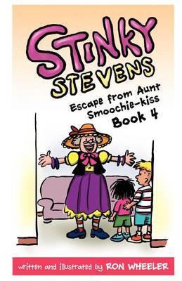 Stinky Stevens: Escape from Aunt Smoochie-Kiss (Book 4)