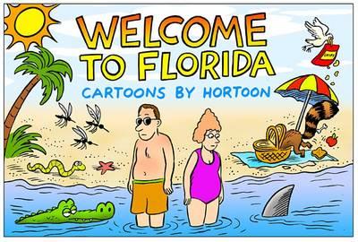 Welcome to Florida: Cartoons by Hortoon