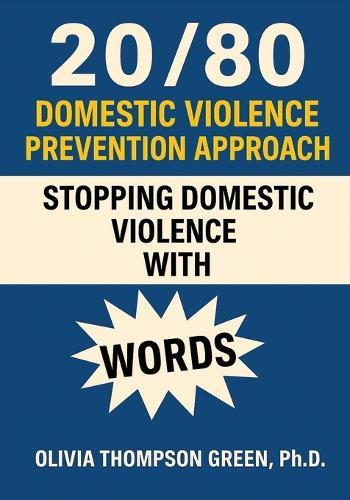 20/80 Domestic Violence Prevention Approach ""Stopping Domestic Violence with Words""