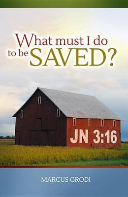 What Must I Do to Be Saved?