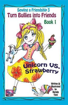 Sewing a Friendship 3. Turn Bullies Into Friends. Unicorn Vs Strawberry