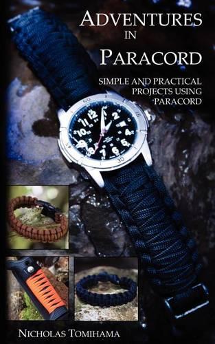 Adventures in Paracord: Survival Bracelets, Watches, Keychains, and More