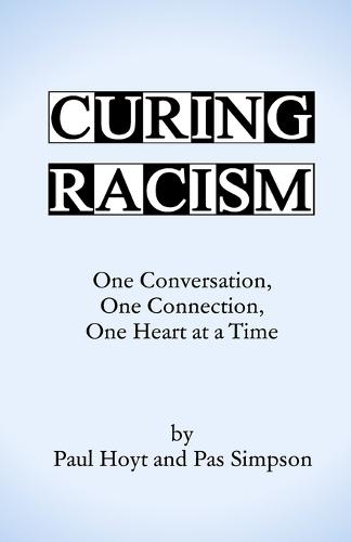 Curing Racism: One Conversation, One Connection, One Heart at a Time