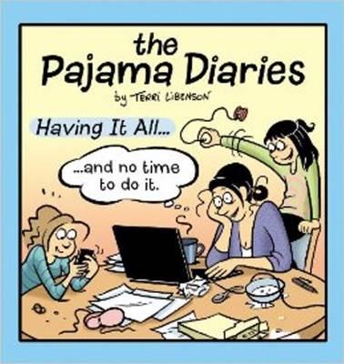 Pajama Diaries: Having it All... & No Time to Do it