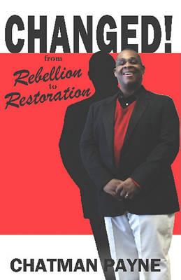 Changed!: From Rebellion to Restoration