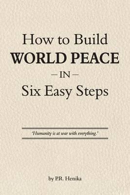 How to Build World Peace in Six Easy Steps