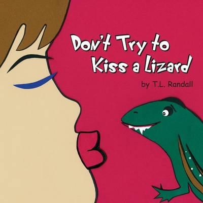 Don't Try to Kiss a Lizard