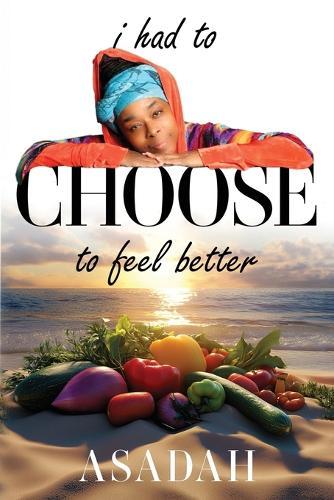 I Had to CHOOSE to Feel Better