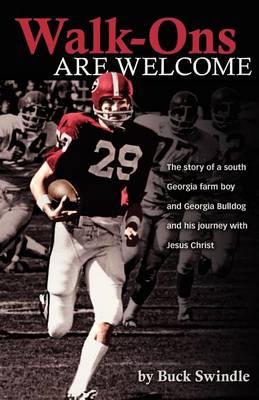 Walk-Ons Are Welcome: The story of a South Georgia farm boy and Georgia Bulldog and his journey with Jesus Christ