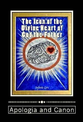 The Icon of the Divine Heart of God the Father: Apologia and Canon
