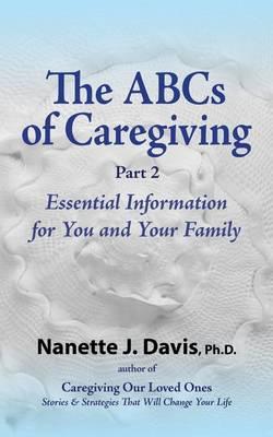 The ABCs of Caregiving, Part 2: Essential Information for You and Your Family