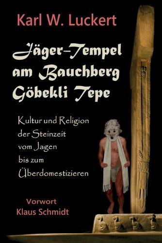 Jaeger-Tempel am Bauchberg Goebekli Tepe
