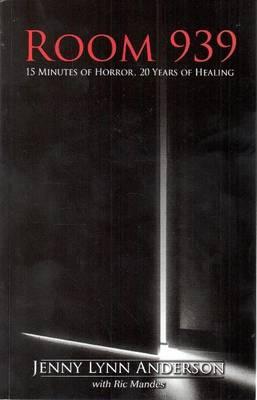 Room 939: 15 Minutes of Horror, 20 Years of Healing
