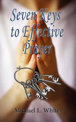 Seven Keys to Effective Prayer