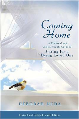 Coming Home: A Practical and Compassionate Guide to Caring for a Dying Loved One