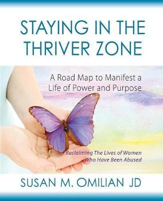 Staying in the Thriver Zone: A Road Map to Manifest a Life of Power and Hope
