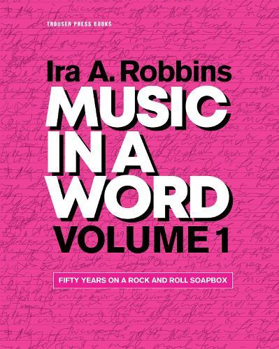 Music in a Word Volume 1: Fifty Years on a Rock and Roll Soapbox