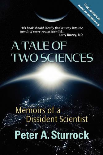 A Tale of Two Sciences: Memoirs of a Dissident Scientist