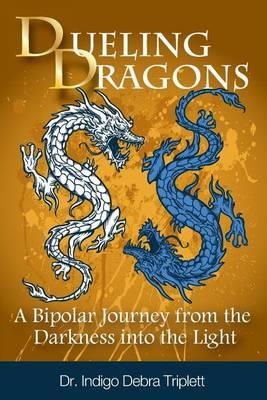Dueling Dragons: A Bipolar Journey from the Darkness Into the Light