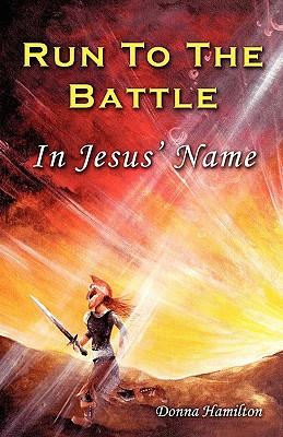 Run to the Battle in Jesus' Name