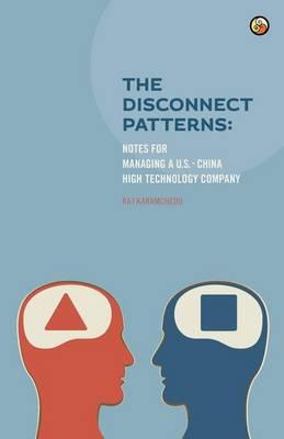The Disconnect Patterns: Notes for Managing A U.S.-China High Technology Company