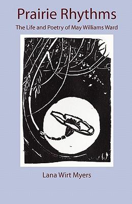 Prairie Rhythms: The Life and Poetry of May Williams Ward