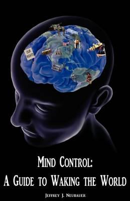 Mind Control: A Guide to Waking the World
