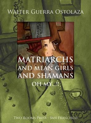 Matriarchs and Mean Girls and Shamans Oh My...!!