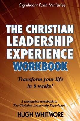 The Christian Leadership Experience Workbook: A Companion Workbook to the Christian Leadership Experience
