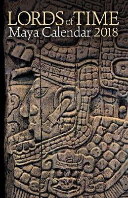 Lords of Time 2018 Maya Calendar
