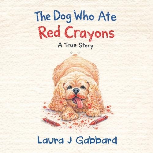 The Dog Who Ate Red Crayons