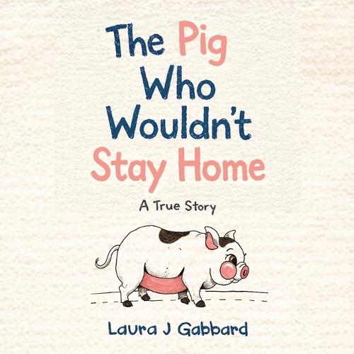 The Pig Who Wouldn't Stay Home